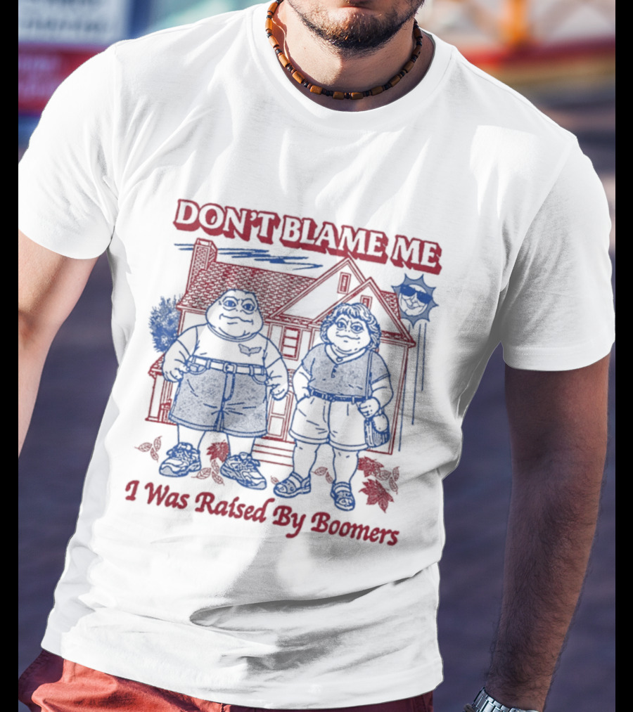 Don't Blame Me I Was Raised By Boomers House Scene With Two Figures T-Shirt