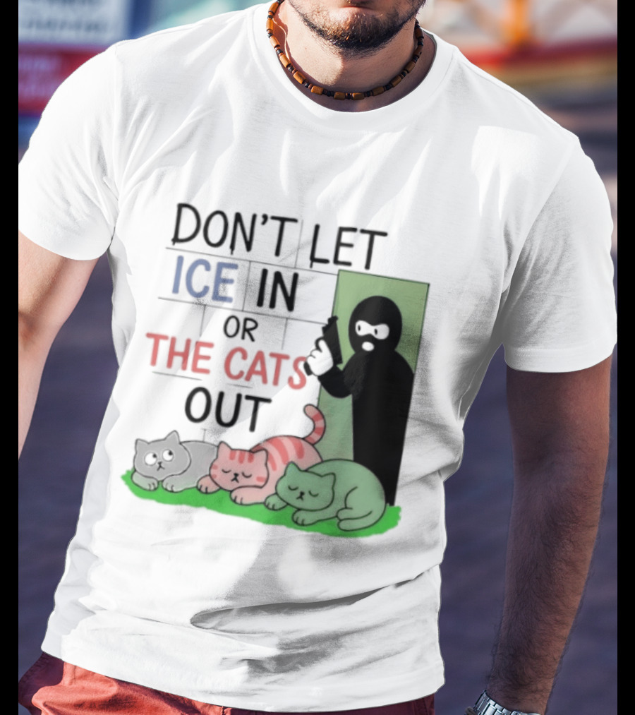 Don't Let Ice In Or The Cats Out Humor Cats And Door T-Shirt