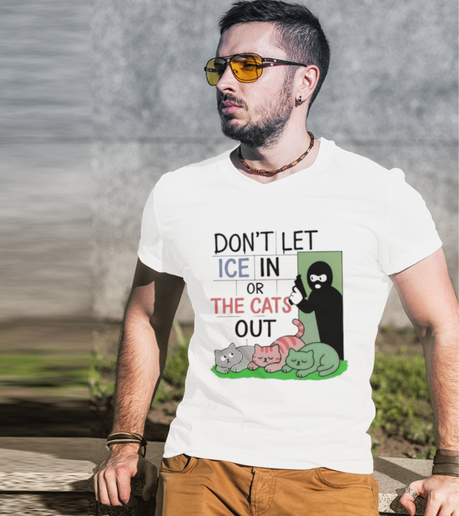 Don't Let Ice In Or The Cats Out Humor Cats And Door T-Shirt