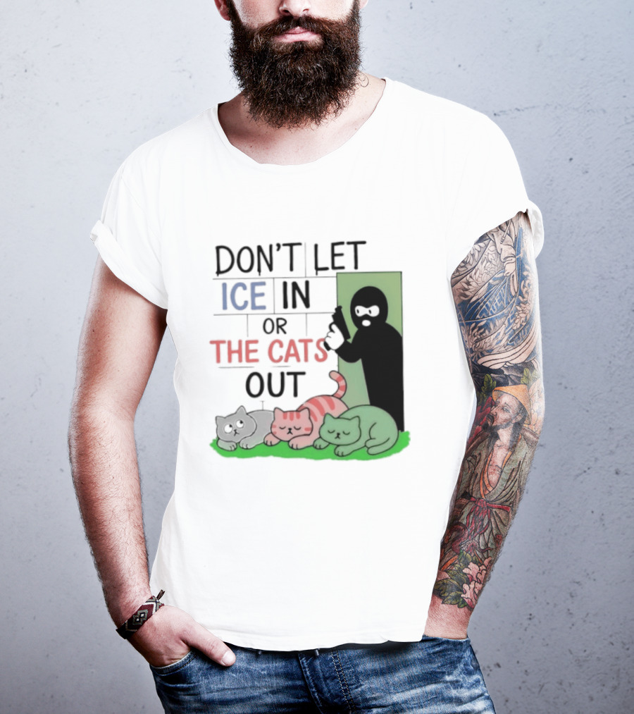 Don't Let Ice In Or The Cats Out Humor Cats And Door T-Shirt