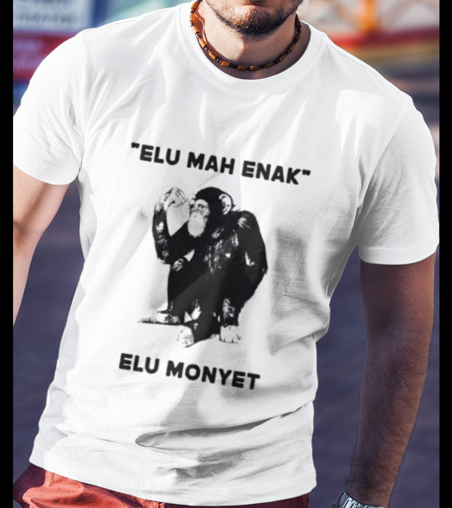 Elu Mah Enak Elu Monyet Indonesian Monkey Humor T-Shirt