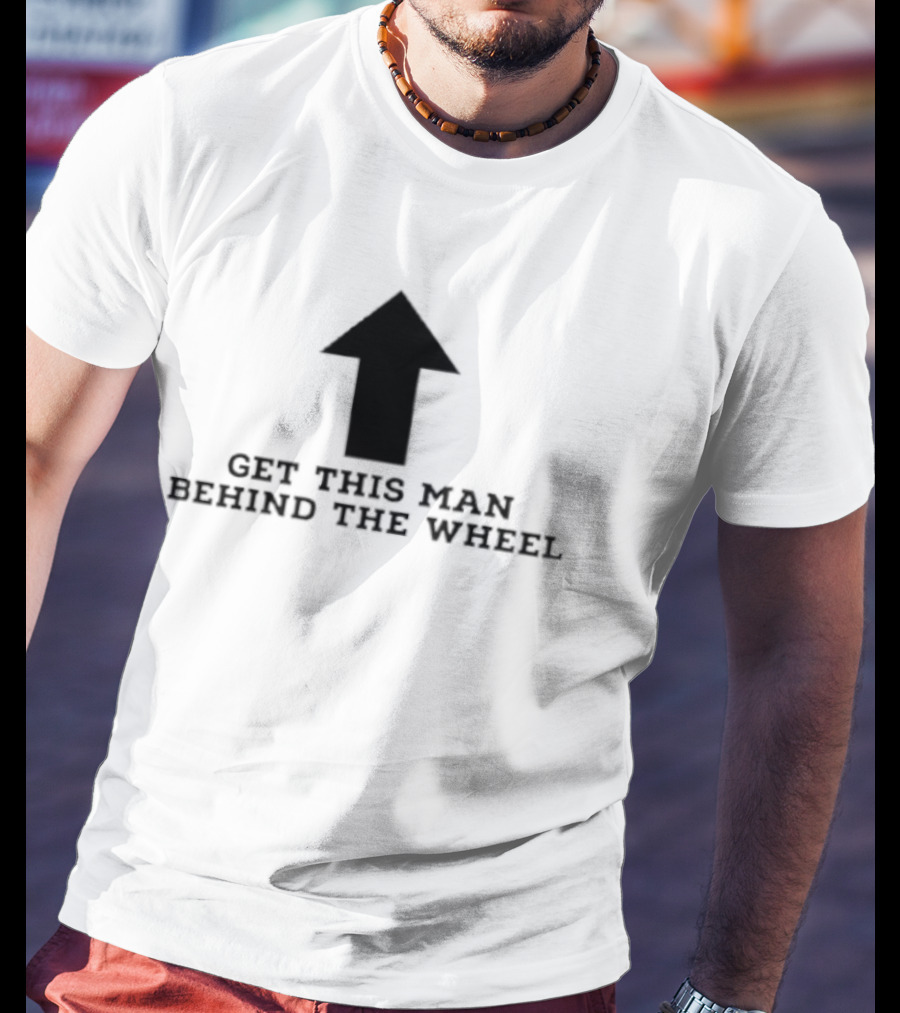 Get This Man Behind The Wheel Arrow T-Shirt