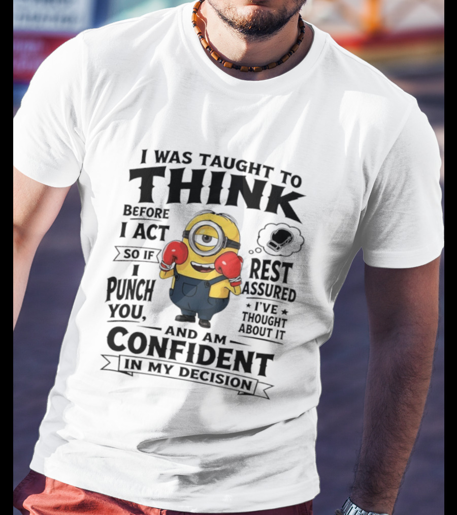 I Was Taught To Think Before I Act Minion Confident Boxer T-Shirt