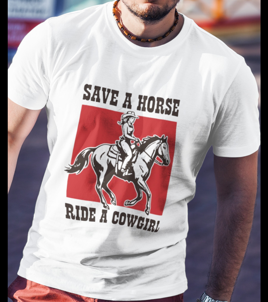 Save A Horse Ride A Cowgirl Western Country Cowboy T-Shirt