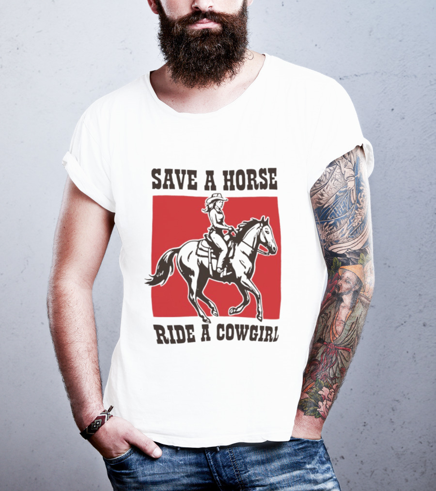 Save A Horse Ride A Cowgirl Western Country Cowboy T-Shirt