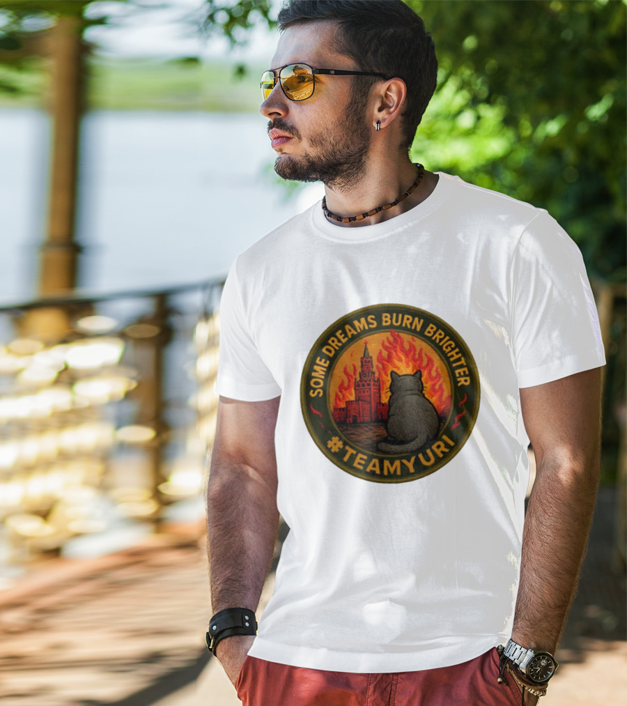 Some Dreams Burn Brighter Cat Kremlin Fire #TeamUri T-Shirt