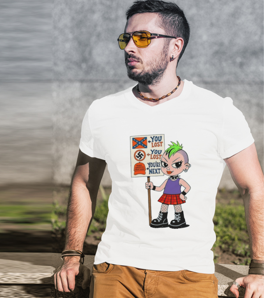 You Lost You Are Next Punk Girl Green Mohawk Holding Protest Sign T-Shirt