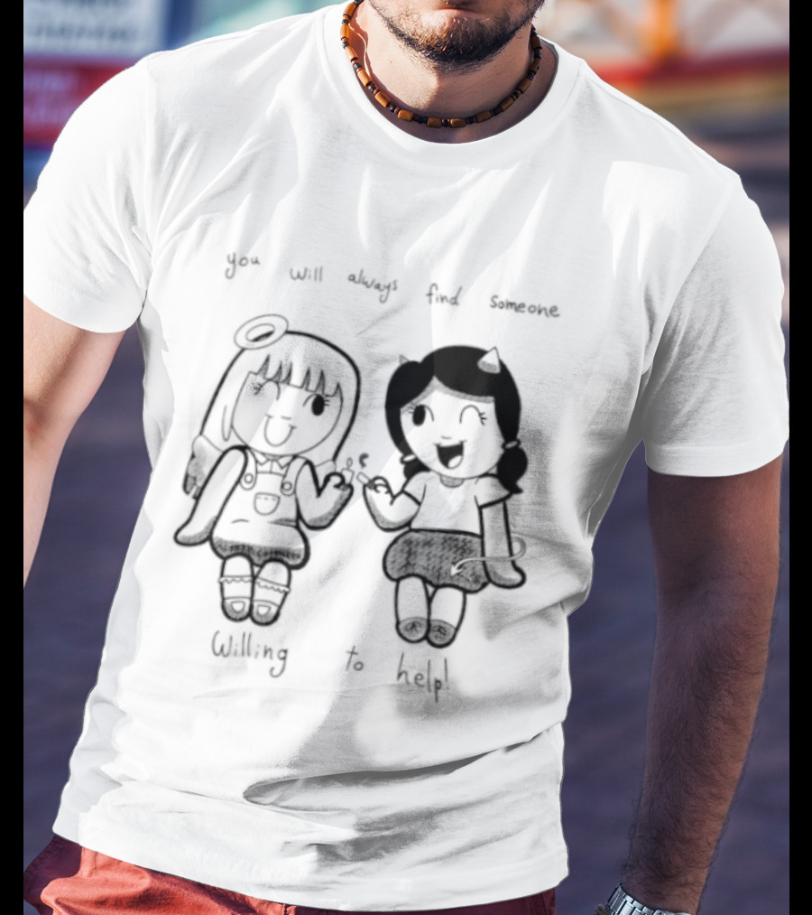 You Will Always Find Someone Willing To Help Angel And Devil Caricatures T-Shirt
