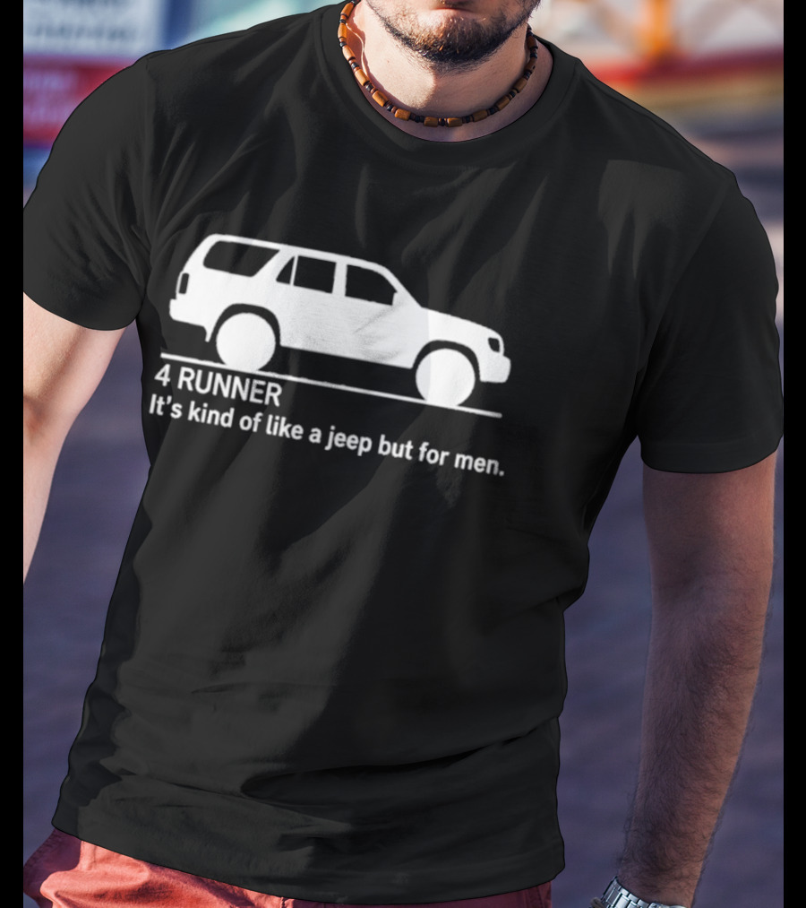 4 Runner It's Kind Of Like A Jeep But For Men Off Road T-Shirt