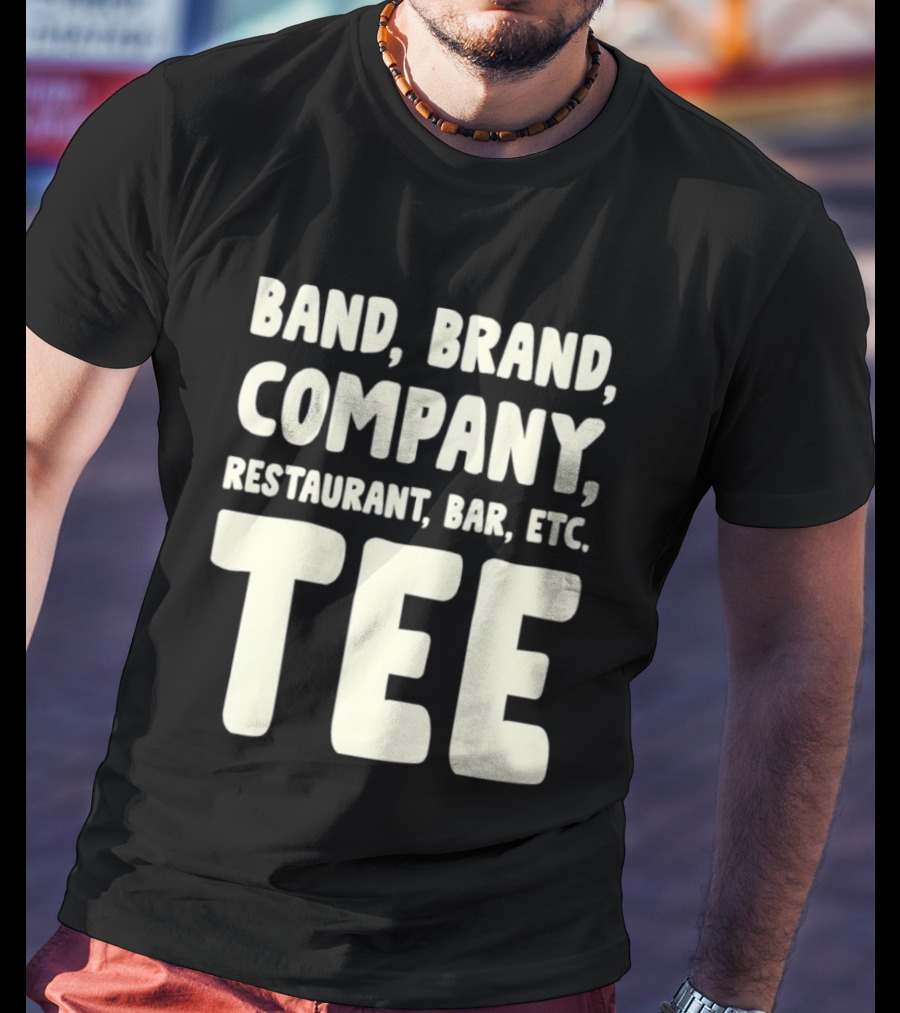 Band Brand Company Restaurant Bar Etc T-Shirt