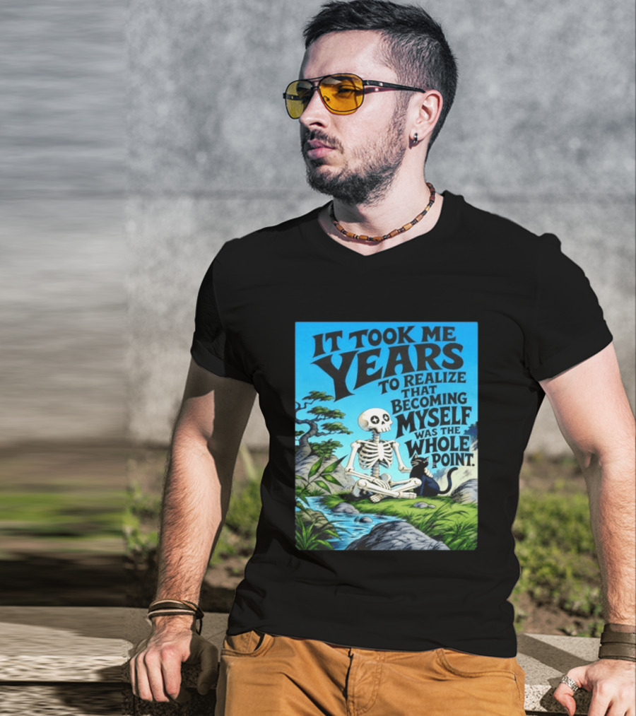 It Took Me Years To Realize That Becoming Myself Was The Whole Point Skeleton Nature Cat Scene T-Shirt