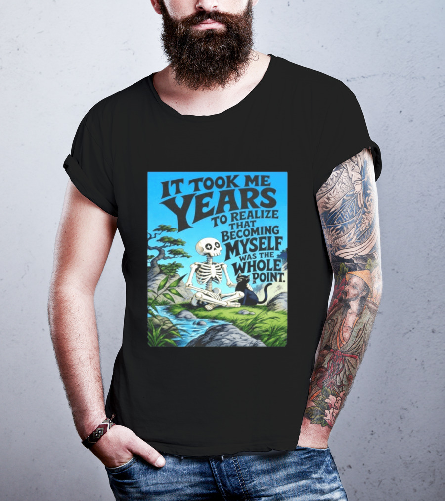 It Took Me Years To Realize That Becoming Myself Was The Whole Point Skeleton Nature Cat Scene T-Shirt