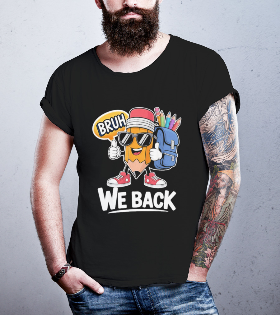 Bruh We Back Pencil Backpack Student Boys Back To School T-Shirt