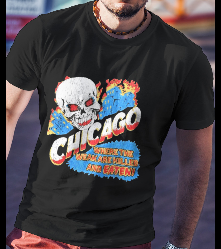 Chicago Skull Graphic Where The Weak Are Killed And Eaten T-Shirt