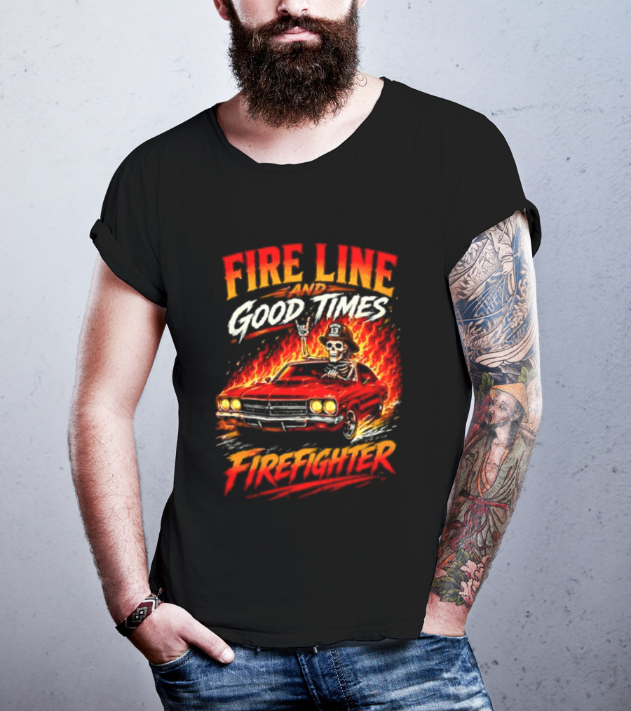 Fire Line Good Times Firefighter Skeleton In Flaming Car T-Shirt