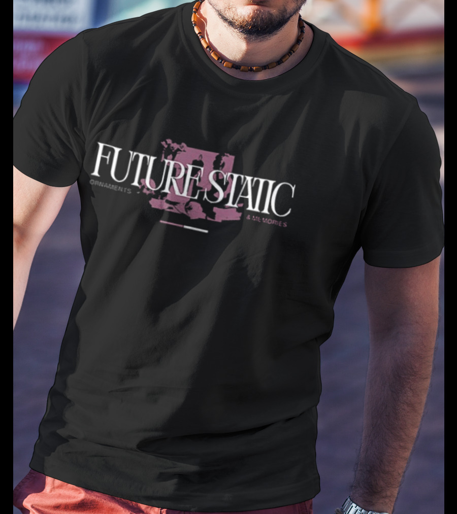 Future Static Ornaments And Memories 2 Sided T-Shirt