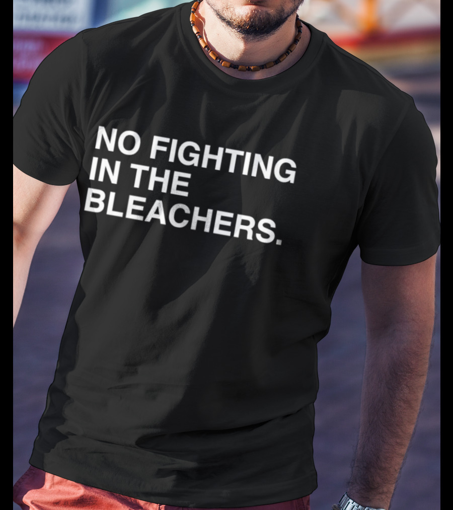 No Fighting In The Bleachers Chicago Cubs Baseball T-Shirt