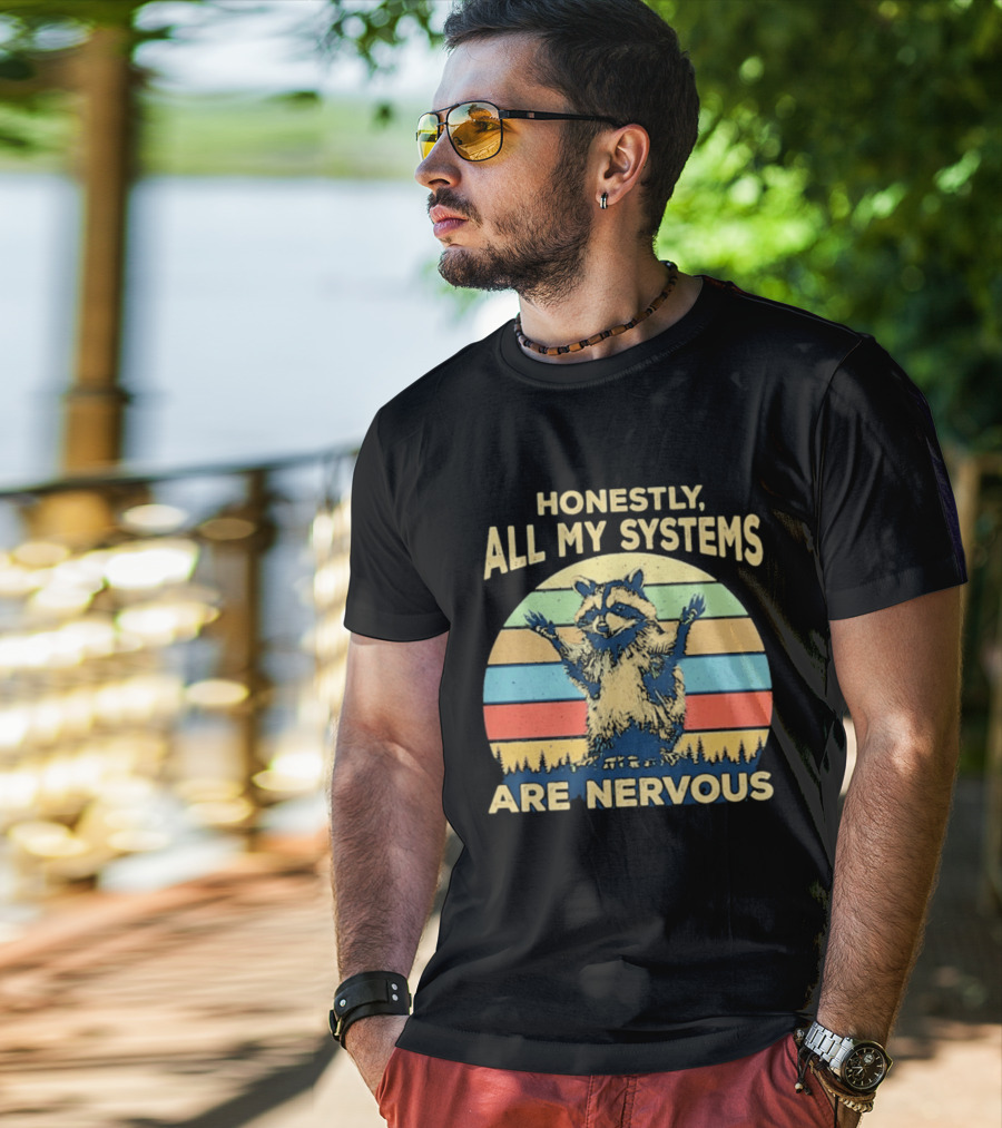 Honestly All My Systems Are Nervous Funny Raccoon T-Shirt
