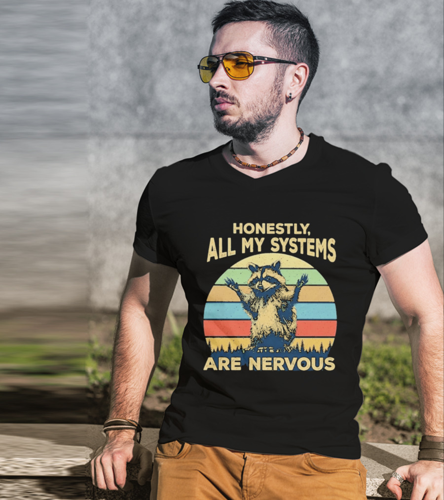 Honestly All My Systems Are Nervous Funny Raccoon T-Shirt