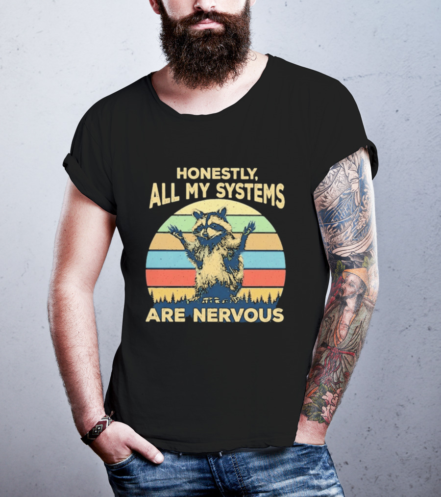 Honestly All My Systems Are Nervous Funny Raccoon T-Shirt