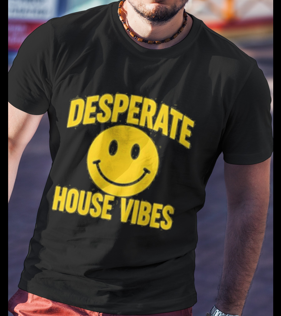 Desperate House Vibes Smiley Face T-Shirt