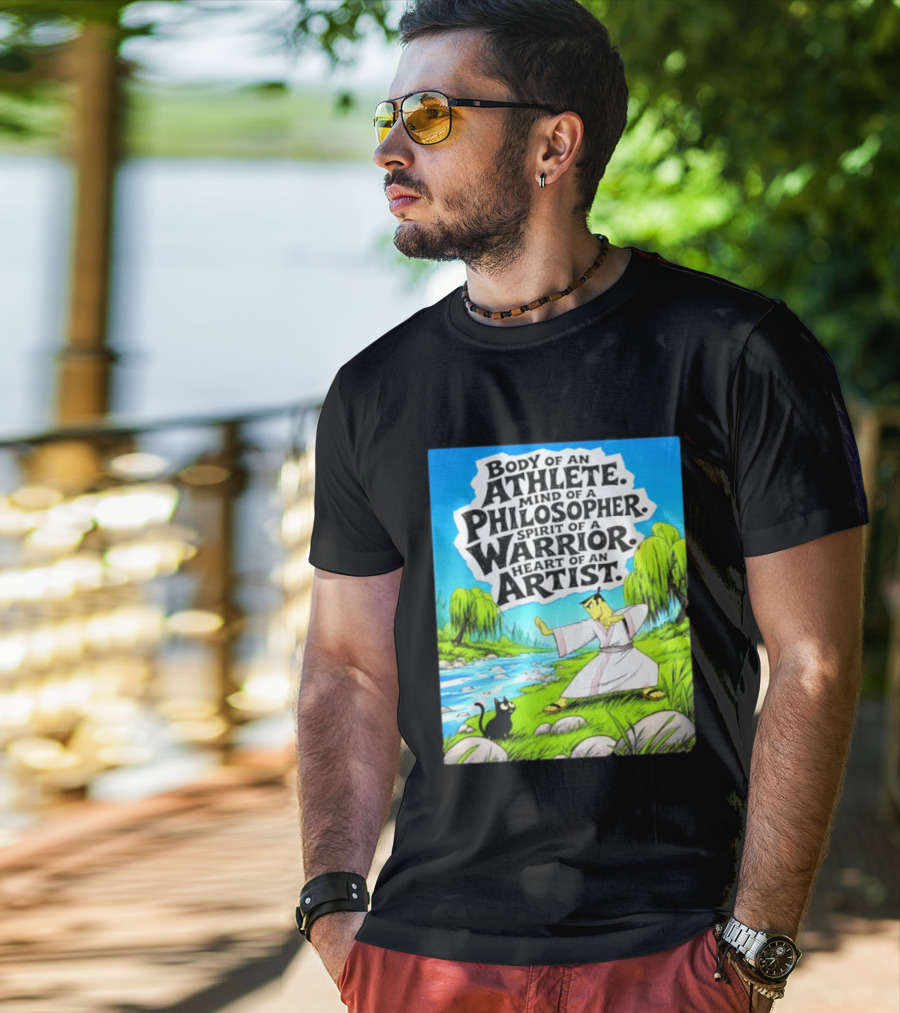 Samurai Jack Body Of An Athlete Mind Of A Philosopher Spirit Of A Warrior Heart Of An Artist Nature Scene T-Shirt