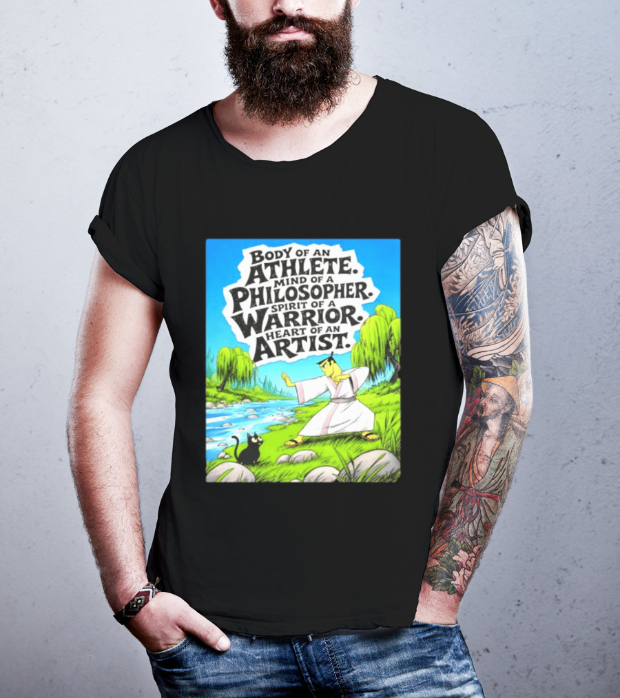 Samurai Jack Body Of An Athlete Mind Of A Philosopher Spirit Of A Warrior Heart Of An Artist Nature Scene T-Shirt