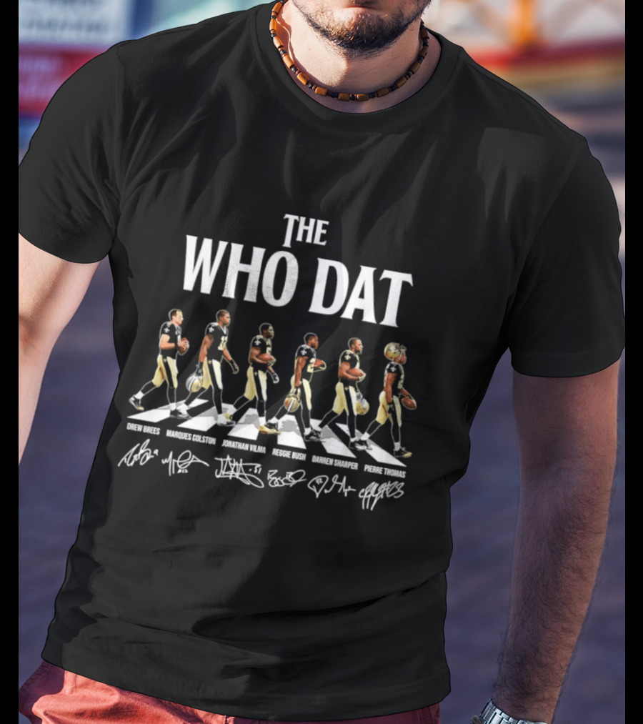 The Who Dat New Orleans Saints Drew Brees Marques Colston Jonathan Vilma Reggie Bush Darren Sharper Pierre Thomas Signatures Abbey Road T-Shirt