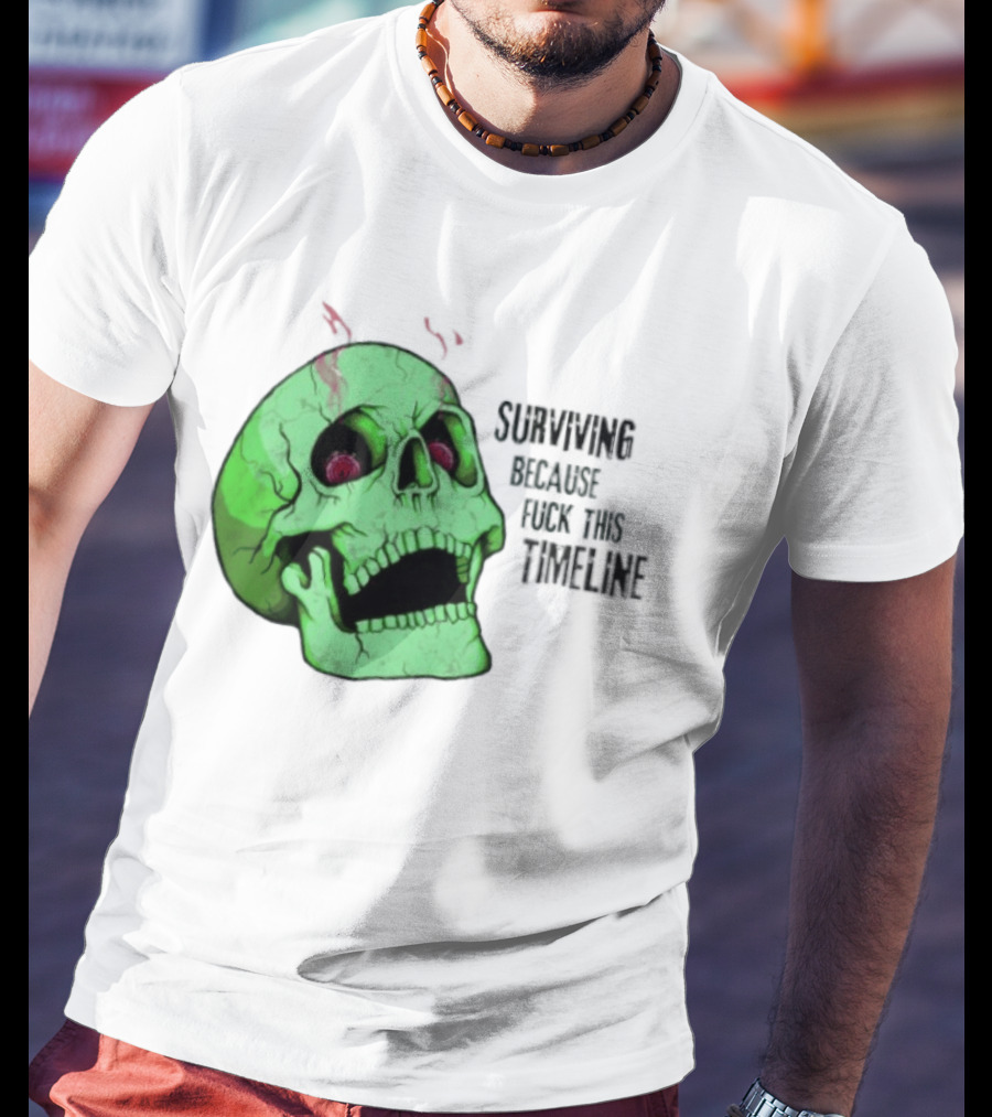 Surviving Because Fuck This Timeline Skull Green Vintage Style Retro Humor T-Shirt
