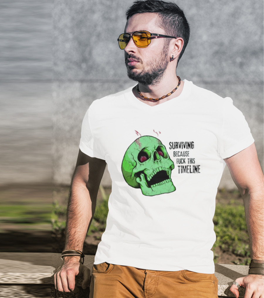 Surviving Because Fuck This Timeline Skull Green Vintage Style Retro Humor T-Shirt