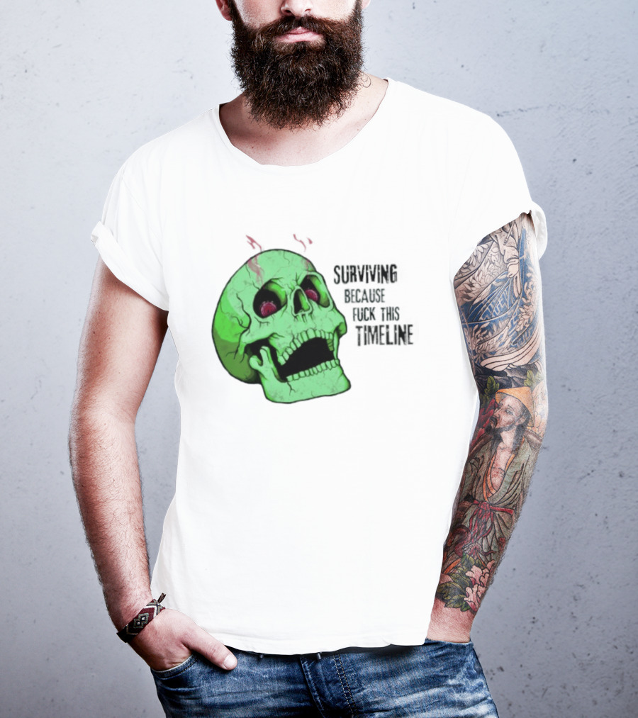 Surviving Because Fuck This Timeline Skull Green Vintage Style Retro Humor T-Shirt