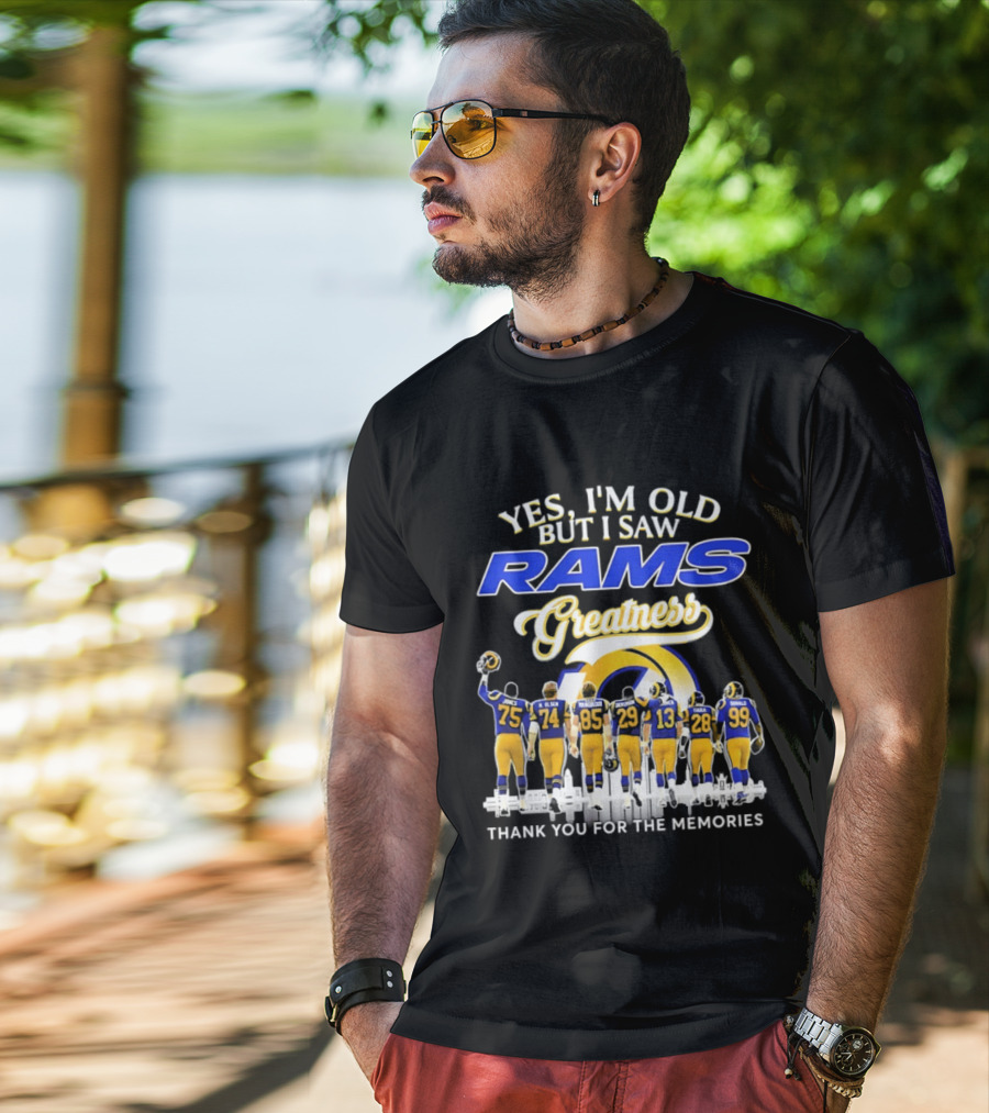 Yes I'm Old But I Saw Rams Greatness Thank You For The Memories T-Shirt