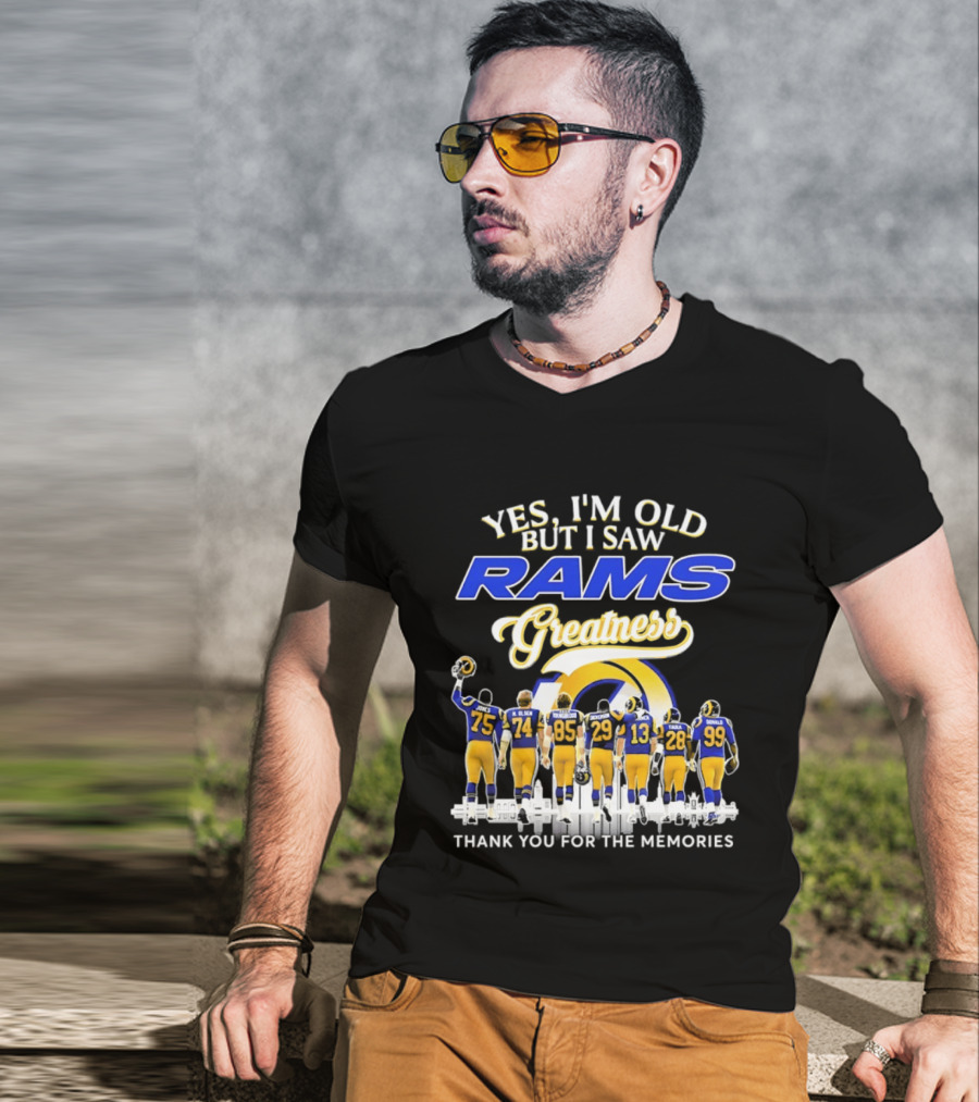 Yes I'm Old But I Saw Rams Greatness Thank You For The Memories T-Shirt