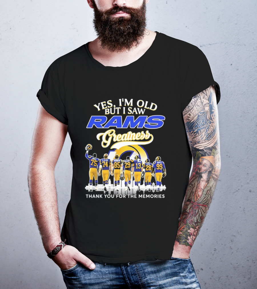Yes I'm Old But I Saw Rams Greatness Thank You For The Memories T-Shirt