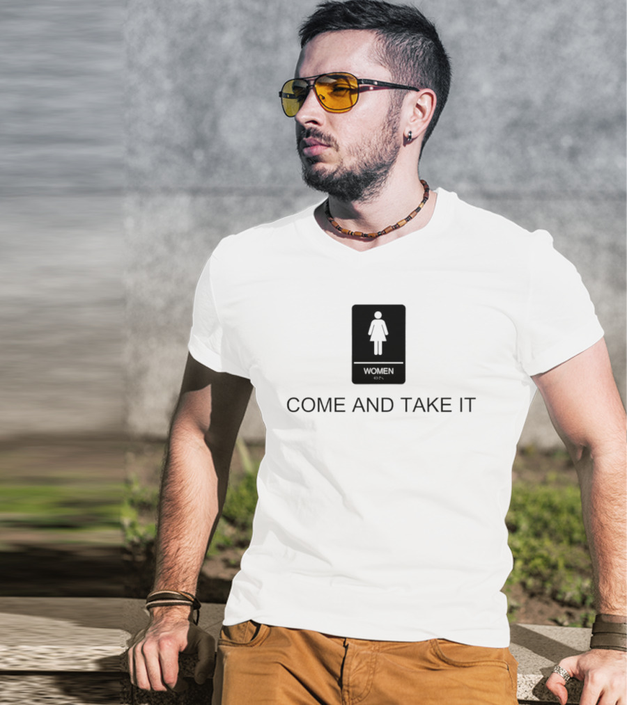Come And Take It Women's Bathroom Sign T-Shirt