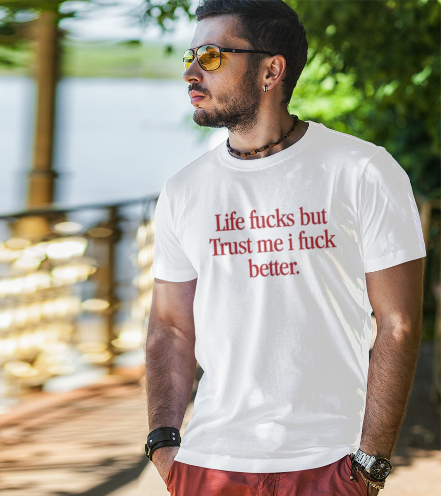 Life Fucks But Trust Me I Fuck Better Bold Red T-Shirt