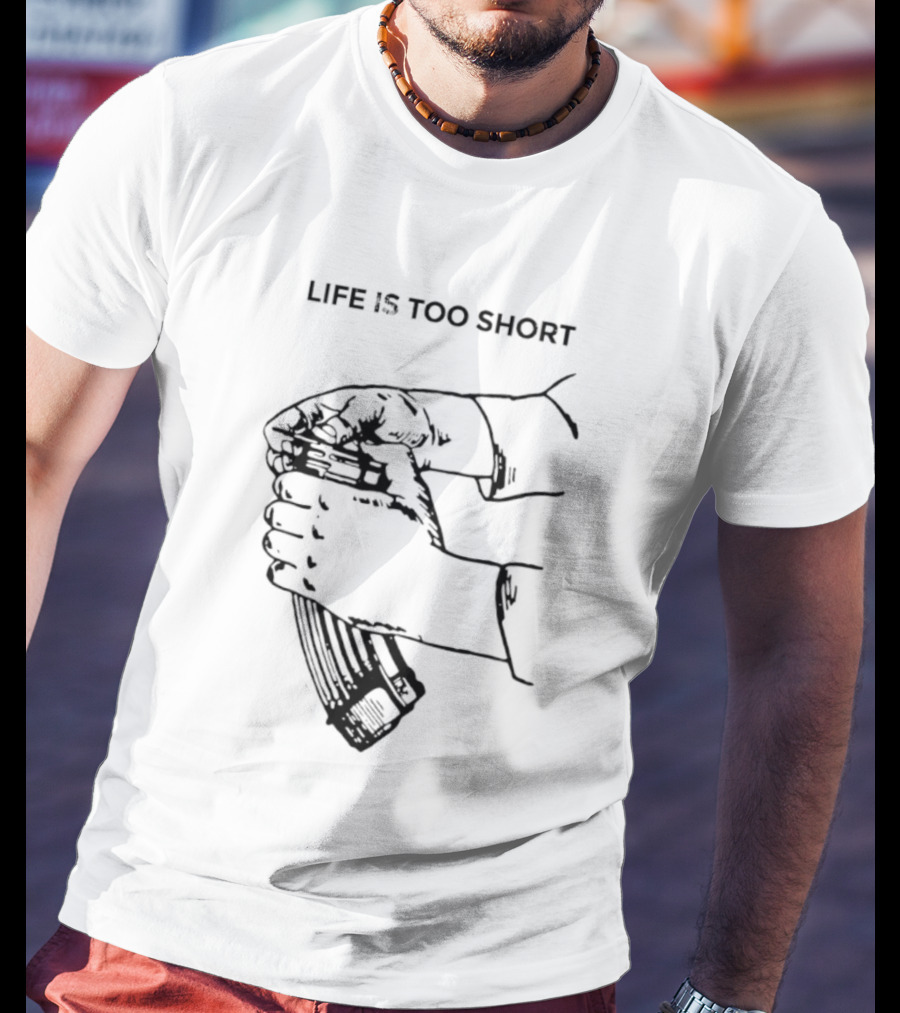 Life Is Too Short AK47 Gun T-Shirt