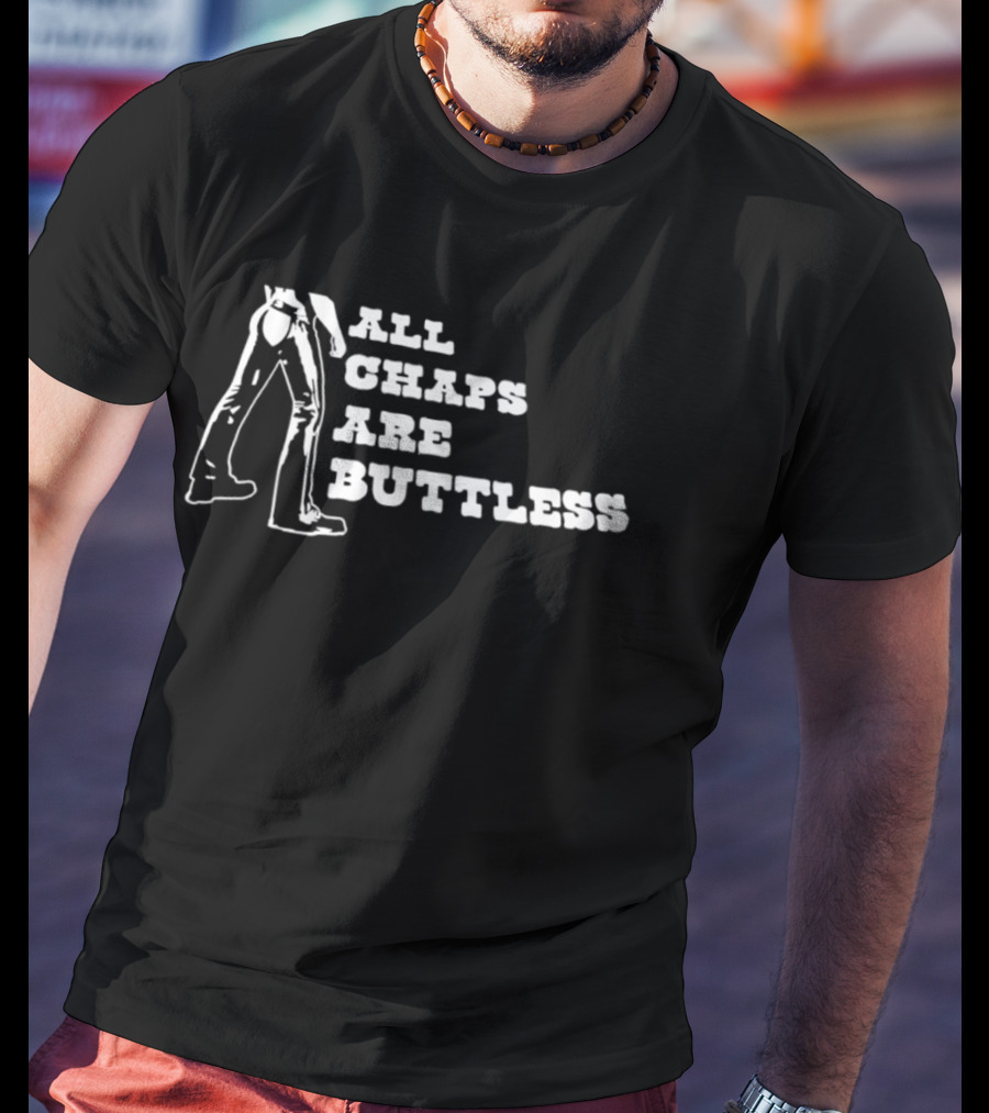 All Chaps Are Buttless Cowboy Western Fun T-Shirt