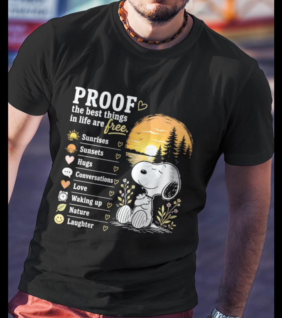 Proof The Best Things In Life Are Free Snoopy Sunrises Love Nature Laughter T-Shirt