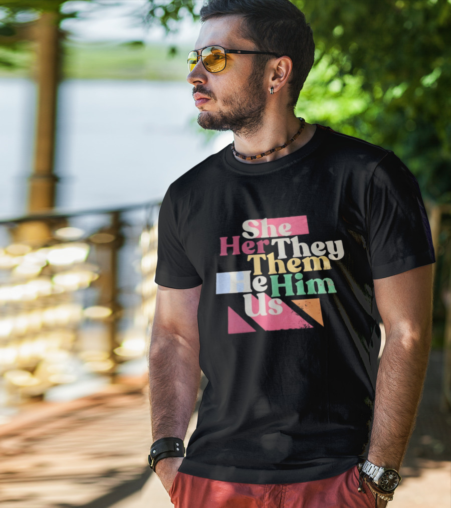 Pronouns She Her They Them He Him Us LGBTQ Inclusion T-Shirt