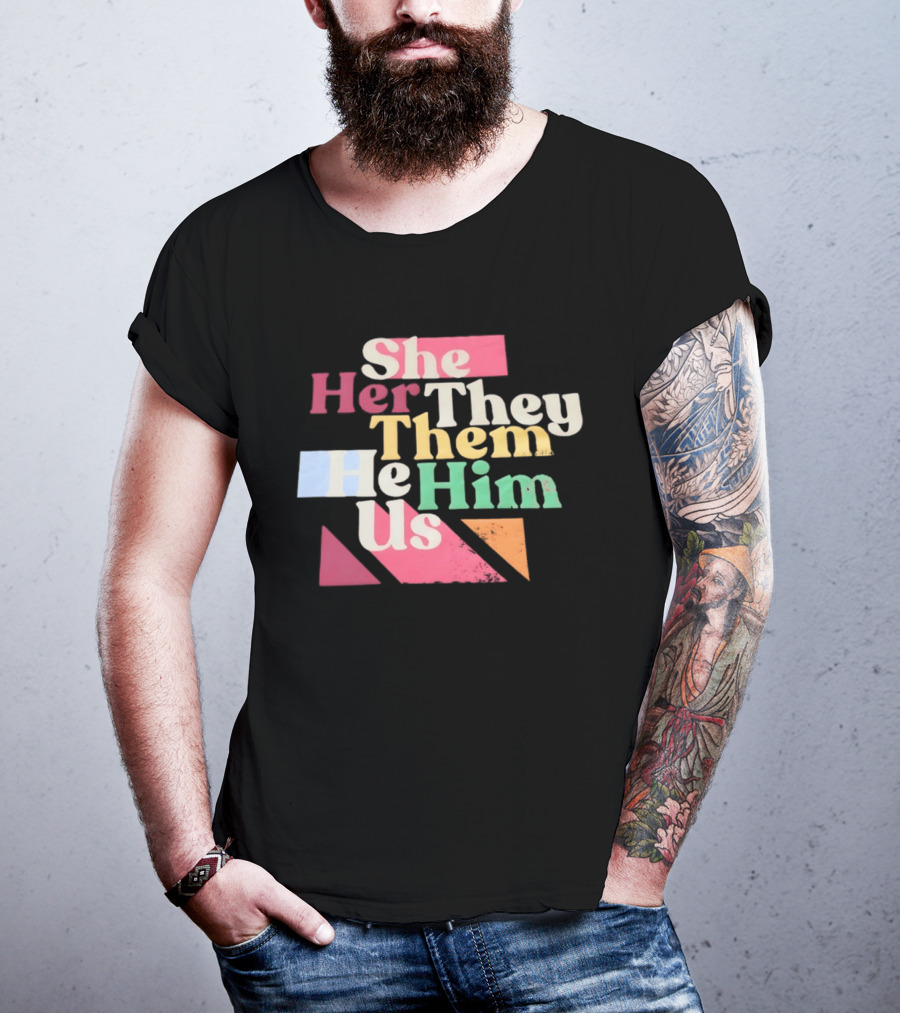 Pronouns She Her They Them He Him Us LGBTQ Inclusion T-Shirt