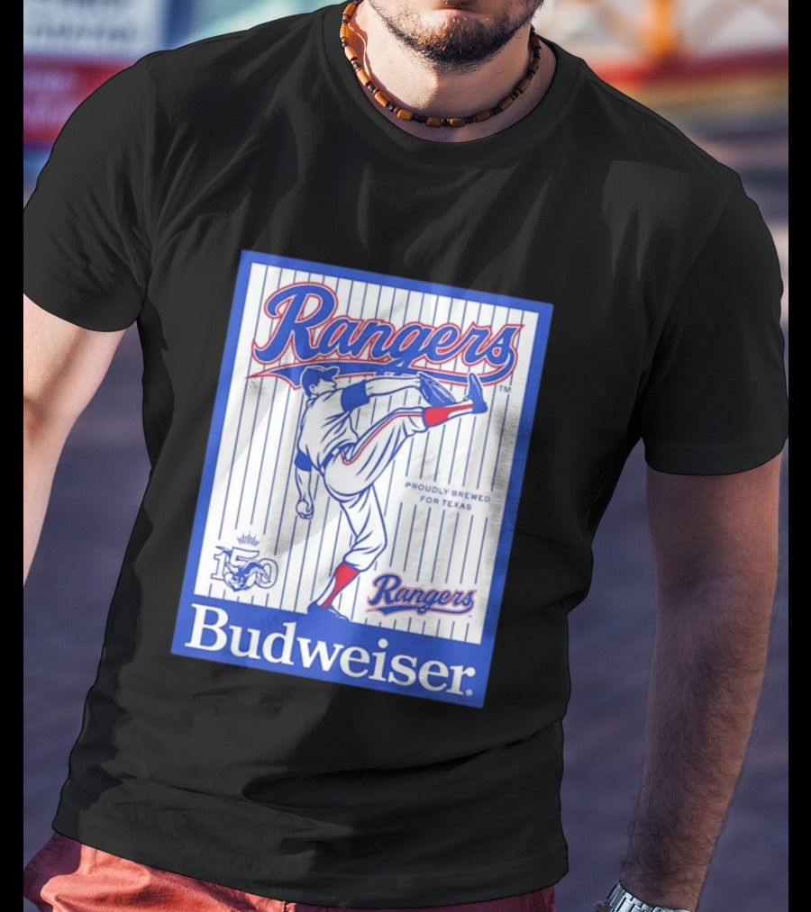 Budweiser Rangers Proudly Brewed For Texas 150 Years T-Shirt