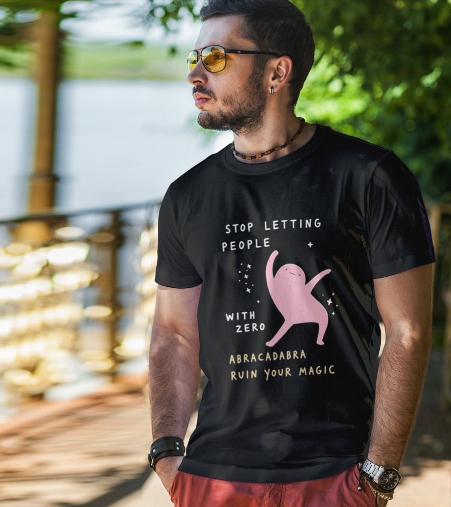 Stop Letting People With Zero Abracadabra Ruin Your Magic Dancing Figure T-Shirt