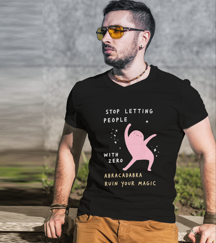 Stop Letting People With Zero Abracadabra Ruin Your Magic Dancing Figure T-Shirt