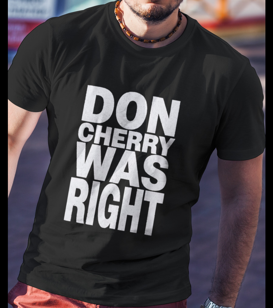 Don Cherry Was Right Hockey Commentary T-Shirt