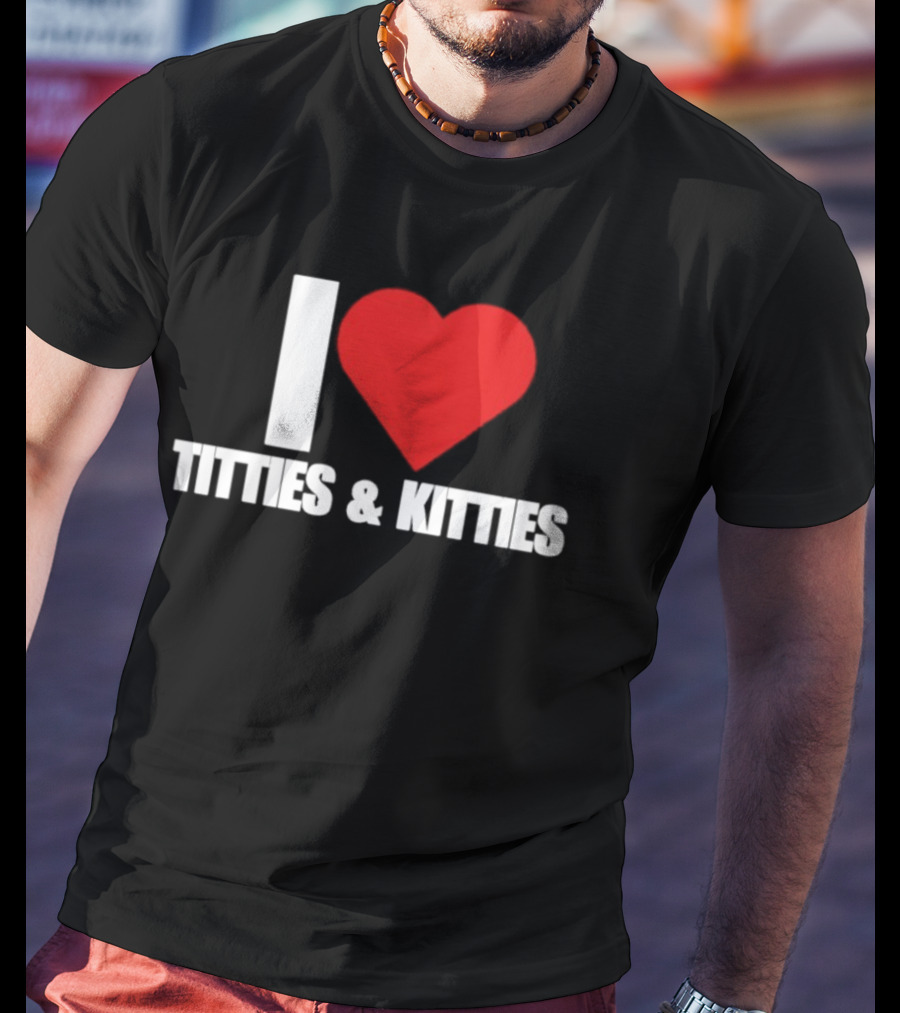 I Heart Titties And Kitties Bold Red Heart T-Shirt