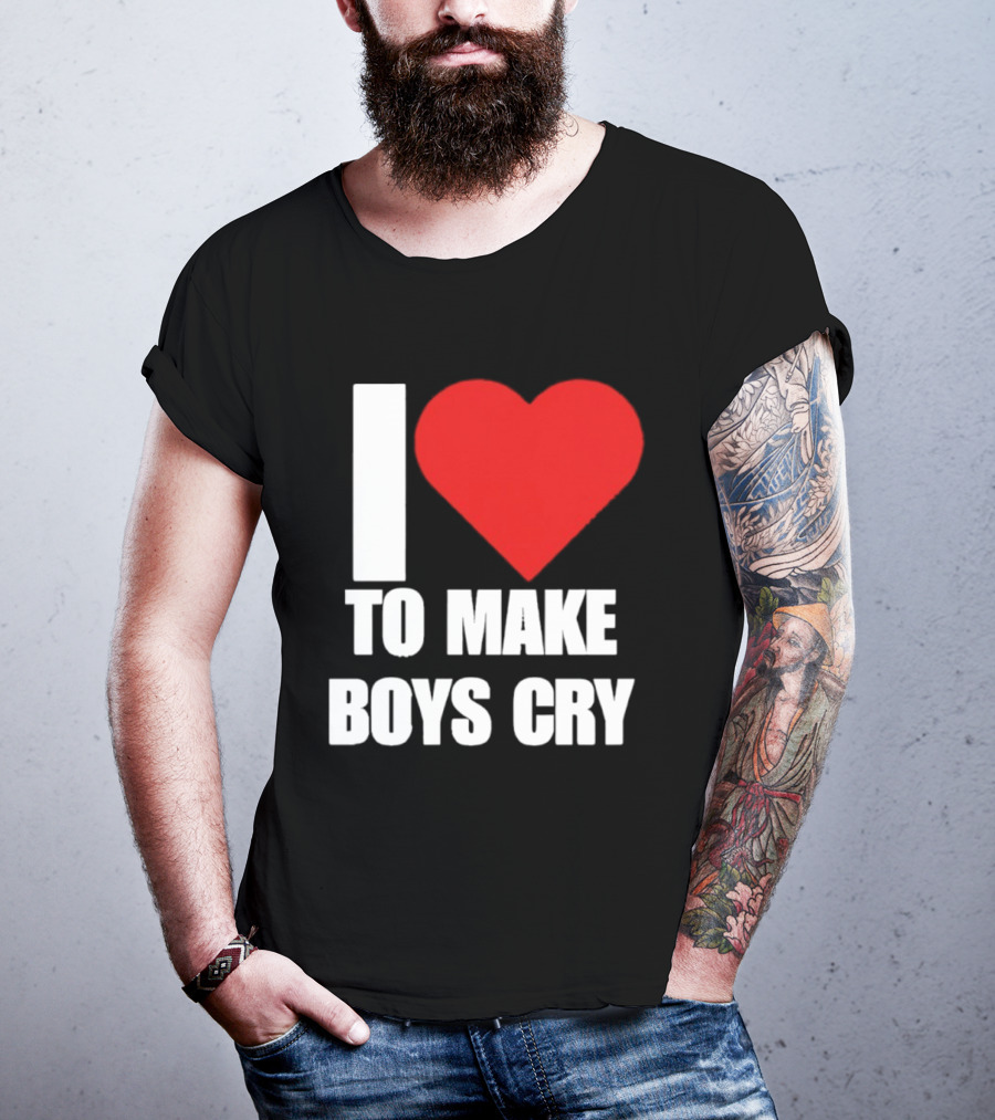 I Love To Make Boys Cry T-Shirt