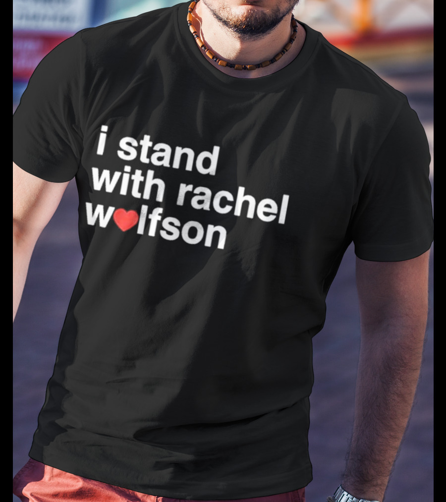 I Stand With Rachel Wolfson Heart T-Shirt