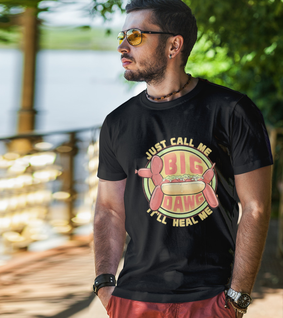 Just Call Me Big Dawg I'll Heal Me Hot Dog Balloon Style Pun T-Shirt