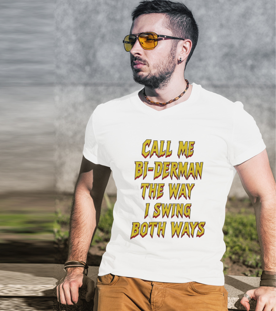 Call Me Bi Derman The Way I Swing Both Ways T-Shirt